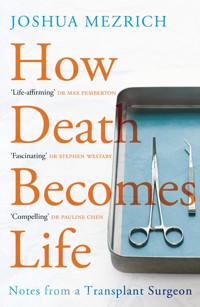How Death Becomes Life - Joshua Mezrich - E-Book
