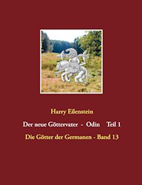 Der neue Göttervater  -  Odin    Teil 1 - Harry Eilenstein - E-Book