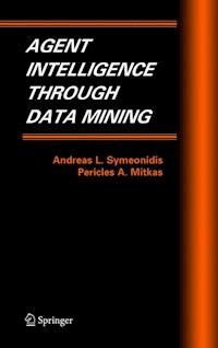Agent Intelligence Through Data Mining - Andreas L. Symeonidis - E-Book