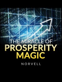 The Miracle of Prosperity Magic - Norvell - E-Book