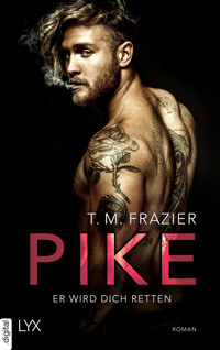 Pike - Er wird dich retten - T. M. Frazier - E-Book