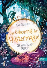 Das Geheimnis der Flüstermagie (Band 1) – Der Zauberwald erwacht - Marliese Arold - E-Book