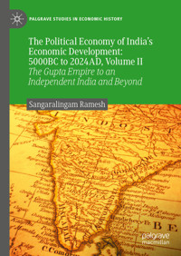 The Political Economy of India’s Economic Development: 5000BC to 2024AD, Volume II - Sangaralingam Ramesh - E-Book