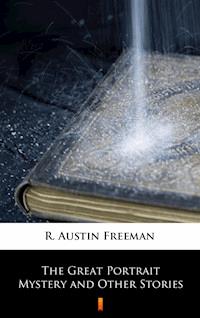 The Great Portrait Mystery and Other Stories - R. Austin Freeman - E-Book