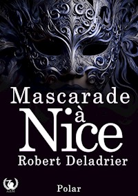 Mascarade à Nice - Robert Deladrier - E-Book