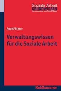 Verwaltungswissen für die Soziale Arbeit - Rudolf Bieker - E-Book
