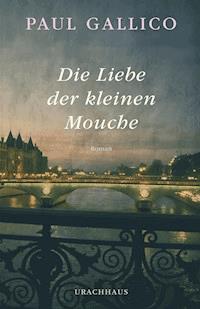 Die Liebe der kleinen Mouche - Paul Gallico - E-Book