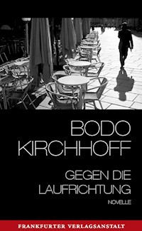 Gegen die Laufrichtung - Bodo Kirchhoff - E-Book