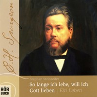 So lange ich lebe, will ich Gott lieben - C. H. Spurgeon - Stephan Steinseifer - Hörbuch