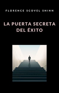 La puerta secreta del éxito (traducido) - Florence Scovel Shinn - E-Book