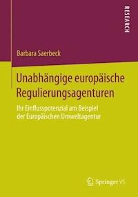 Unabhängige europäische Regulierungsagenturen - Barbara Saerbeck - E-Book