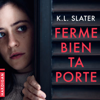 Ferme bien ta porte - K.L. Slater - Hörbuch