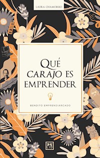 Qué carajo es emprender - Laura Chamorro - E-Book