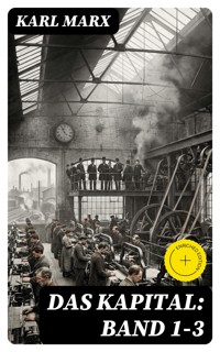 Das Kapital: Band 1-3 - Karl Marx - E-Book