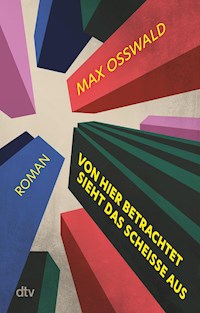 Von hier betrachtet sieht das scheiße aus - Max Osswald - E-Book + Hörbuch