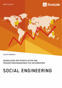 Social Engineering. Grundlagen der Manipulation und Präventionsmaßnahmen für Unternehmen - Judith Hinrichs - E-Book