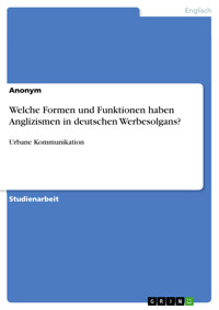 Welche Formen und Funktionen haben Anglizismen in deutschen Werbesolgans? -  - E-Book