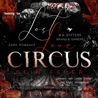 Lost Love Circus: Dein Feuer - Dark Romance - Enemies to Lovers, Band 1 (ungekürzt) - B. B. Stiffers - Hörbuch