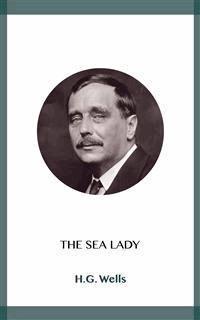 The Sea Lady - H G Wells - E-Book