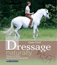 Dressage naturally - Karen Rohlf - E-Book