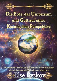 Die Erde, das Universum und Gott aus einer kosmischen Perspektive - Else Byskov - E-Book