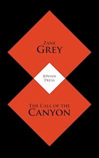 The Call of the Canyon - Zane Grey - E-Book