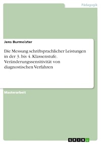 Die Messung schriftsprachlicher Leistungen in der 3. bis 4. Klassenstufe. Veränderungssensitivität von diagnostischen Verfahren - Jens Burmeister - E-Book