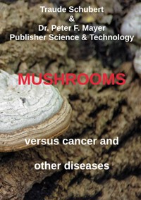 Mushrooms against cancer and other diseases - Traude Schubert - E-Book
