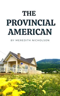 The Provincial American - Meredith Nicholson - E-Book