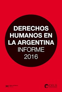 Derechos humanos en la Argentina: Informe 2016 - Centro de Estudios Legales y Sociales - kostenlos E-Book
