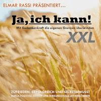 Elmar Rassi präsentiert... Ja, ich kann! Mit Gedankenkraft die eigenen Grenzen überwinden - Elmar Rassi - Hörbuch