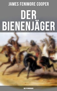 Der Bienenjäger (Westernroman) - James Fenimore Cooper - E-Book