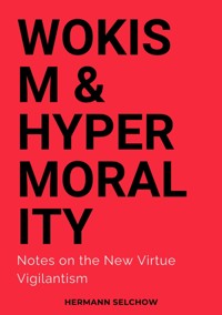 Wokism & Hypermorality - Hermann Selchow - E-Book