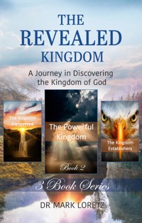 The Powerful Kingdom - Book 2 (The Revealed Kingdom 3-Book Series) - Mark Loretz - E-Book