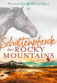 Schattenpferde der Rocky Mountains - Natascha Birovljev - E-Book