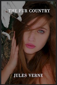The Fur Country - Jules Verne. - E-Book
