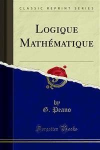 Logique Mathématique - G. Peano - E-Book