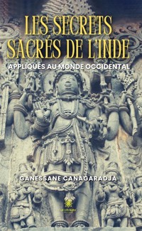 Les secrets sacrés de l'Inde appliqués au monde occidental - Ganessane Canagaradja - E-Book