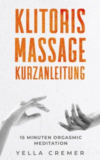 Klitorismassage Kurzanleitung - Yella Cremer - E-Book
