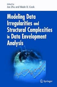 Modeling Data Irregularities and Structural Complexities in Data Envelopment Analysis -  - E-Book