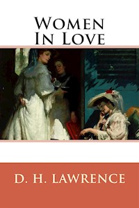 Women In Love - D. H. Lawrence - E-Book