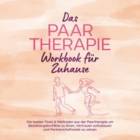 Das Paartherapie Workbook für Zuhause: Die besten Tools & Methoden aus der Paartherapie um Beziehungskonflikte zu lösen, Vertrauen aufzubauen und Partnerschaftsziele zu setzen - inkl. Sexualtherapie - Alexandra Wagner - Hörbuch