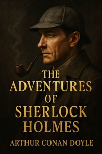 THE ADVENTURES OF SHERLOCK HOLMES (Illustrated) - Arthur Conan Doyle - E-Book