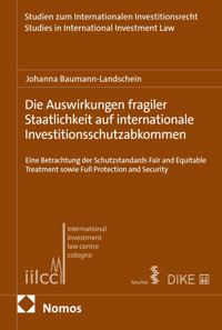 Die Auswirkungen fragiler Staatlichkeit auf internationale Investitionsschutzabkommen - Johanna Baumann-Landschein - E-Book
