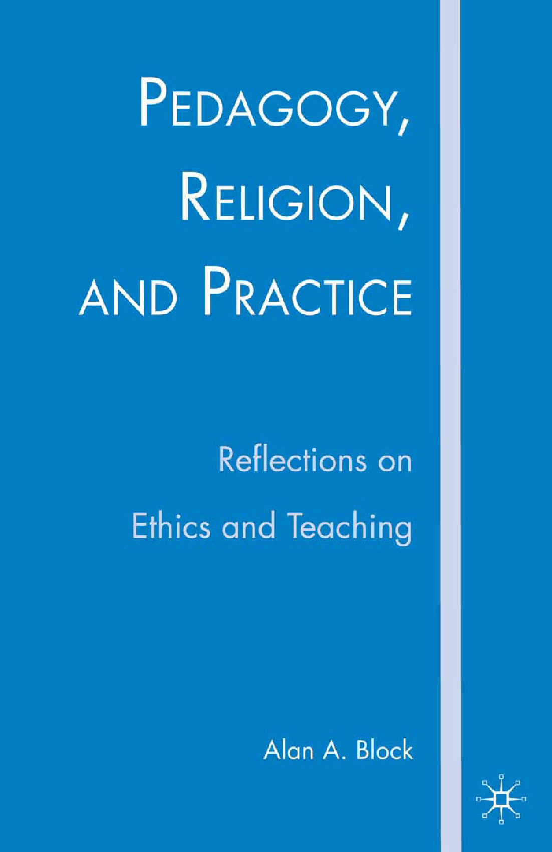Pedagogy, Religion, and Practice - A. Block - E-Book
