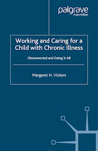 Working and Caring for a Child with Chronic Illness - M. Vickers - E-Book