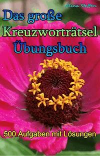 Das große Kreuzworträtsel-Übungsbuch - Alina Steffen - E-Book