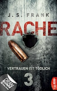 RACHE - Vertrauen ist tödlich - J. S. Frank - E-Book