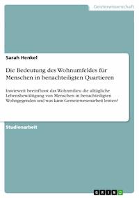 Die Bedeutung des Wohnumfeldes für Menschen in benachteiligten Quartieren - Sarah Henkel - E-Book