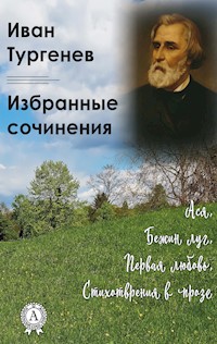Иван Тургенев. Избранные сочинения - Ivan Turgenev - E-Book